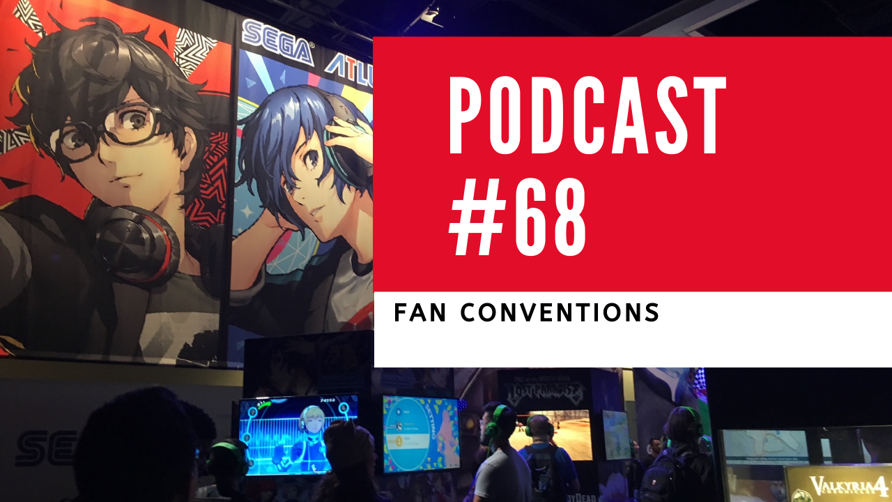 Podcast 68 Fan Conventions The Psychology of Video Games